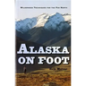 Alaska on Foot: Wilderness Techniques for the Far North