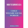 How to Survive as a Child Welfare Social Worker