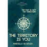 The map is not the territory, the territory is you