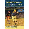 Pass Receiving in Early Pro Football: A History to the 1960s