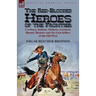 The Red-Blooded Heroes of the Frontier: Cowboys, Indians, Outlaws, Lawmen, Bounty Hunters and Six-Gun Killers of the Old West
