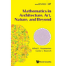 Mathematics in Architecture, Art, Nature, and Beyond