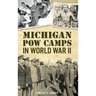 Michigan POW Camps in World War II
