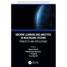 Machine Learning and Analytics in Healthcare Systems: Principles and Applications
