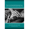 The Art of Interfaith Spiritual Care: Integration of Spirituality in Health Care Regardless of Religion or Beliefs