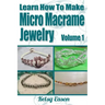 Learn How To Make Micro Macrame Jewelry: Learn how you can start making Micro Macramé jewelry quickly and easily!