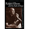 Ralph Ellison and the Raft of Hope: A Political Companion to Invisible Man