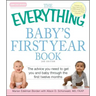 The Everything Baby's First Year Book: The Advice You Need to Get You and Baby Through the First Twelve Months