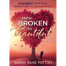 From Broken to Beautiful: 9 Secrets That Will Transform Your Marriage