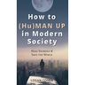 How to (Hu)Man Up in Modern Society: Heal Yourself & Save the World