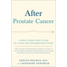 After Prostate Cancer: A What-Comes-Next Guide to a Safe and Informed Recovery