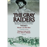 The Gray Raiders: Volume 3-Accounts of Mosby & His Raiders During the American Civil War: Mosby and His Men by J. Marshall Crawford & Partisan Life wi