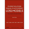 Loss Models: From Data to Decisions, 4e Student Solutions Manual