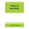 History of New Britain, with sketches of Farmington and Berlin, Connecticut. 1640-1889