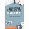 Qualitative Research for Development: A Guide for Practitioners