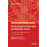 Contesting the Olympics in American Cities: Chicago 2016, Boston 2024, Los Angeles 2028