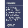 42 Things I Wish I Had Known When I Started to Trade Stocks, Forex, CFD