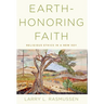 Earth-Honoring Faith: Religious Ethics in a New Key