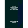 Madrid: an historical description and handbook of the Spanish capital