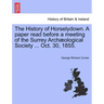 The History of Horselydown. a Paper Read Before a Meeting of the Surrey Archæological Society ... Oct. 30, 1855.