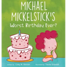 Michael Mickelstick's Worst Birthday Ever?