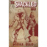 The Shackled Man: A Rust Chronicles Novel