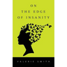 On the Edge of Insanity