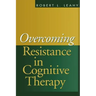Overcoming Resistance in Cognitive Therapy