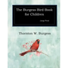 The Burgess Bird Book for Children: Large Print