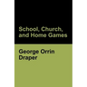 School, Church, and Home Games