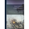 Southern Colorado: Historical And Descriptive Of Fremont And Custer Counties With Their Principal Towns. Cañon City, And Other Towns, Fre