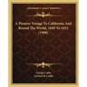 A Pioneer Voyage to California and Round the World, 1849 to 1852 (1908)
