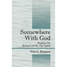 Somewhere With God: Studies On Being Led By His Spirit