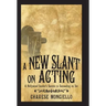 A New Slant on Acting: A Hollywood Insider's Secrets to Succeeding on Set