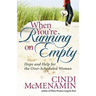 When You're Running on Empty: Hope and Help for the Over-Scheduled Woman