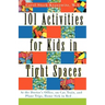 101 Activities for Kids in Tight Spaces: At the Doctor's Office, on Car, Train, and Plane Trips, Home Sick in Bed . . .