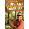 Louisiana Rambles: Exploring America's Cajun and Creole Heartland