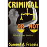 Criminal or Not: What is Your Verdict?