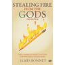 Stealing Fire from the Gods: The Complete Guide to Story for Writers and Filmmakers