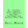 St. Joachim, Fort Auguste (Fort Edmonton) 1858-1890: https: //www.createspace.com/Member/Dashboard.do