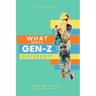 What Makes Gen Z Different?: How To Lead And Parent The Gen Z - Understanding This Eccentric Generation, Maximizing Their Uniqueness