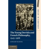 The Young Derrida and French Philosophy, 1945 1968