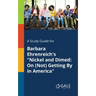 A Study Guide for Barbara Ehrenreich's "Nickel and Dimed: On (Not) Getting By in America"