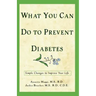 What You Can Do to Prevent Diabetes: Simple Changes to Improve Your Life