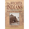 The Wichita Indians: People of the Grass House