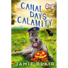 Canal Days Calamity: Dog Days Mystery #2, A humorous cozy mystery