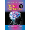 Live and Be Free Through Psycho-Cybernetics