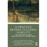 A Practice Beyond Cultural Humility: How Clinicians Can Work More Effectively in a Diverse World