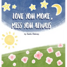 Love You More, Miss You Always