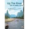 Up the River On a Leaky Junk: And Other Life Tales